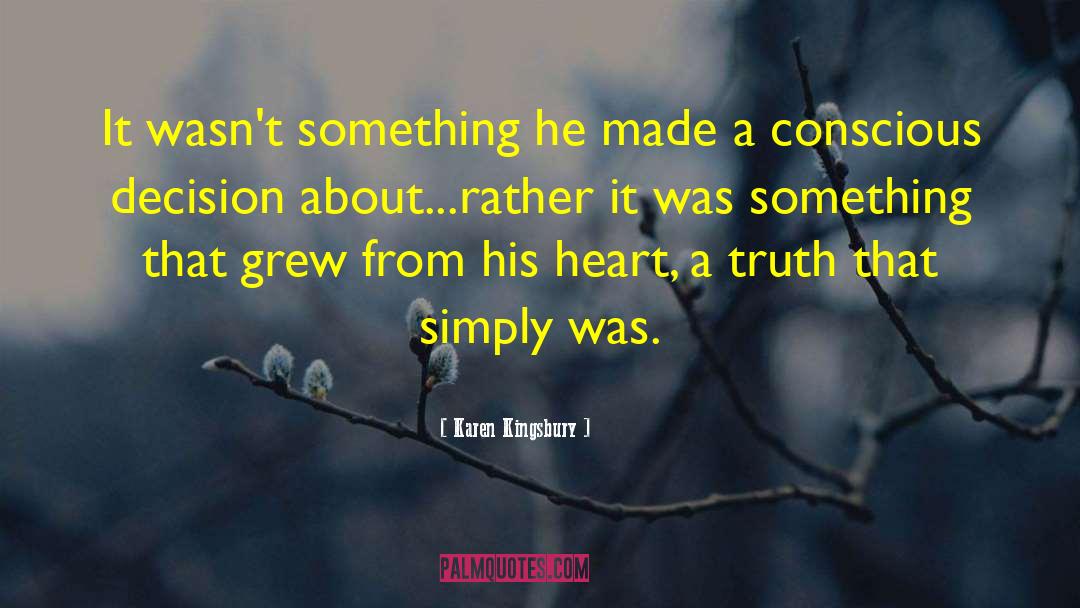 Karen Kingsbury Quotes: It wasn't something he made