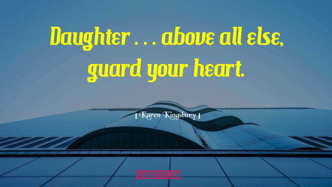 Karen Kingsbury Quotes: Daughter . . . above