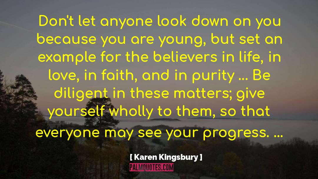 Karen Kingsbury Quotes: Don't let anyone look down