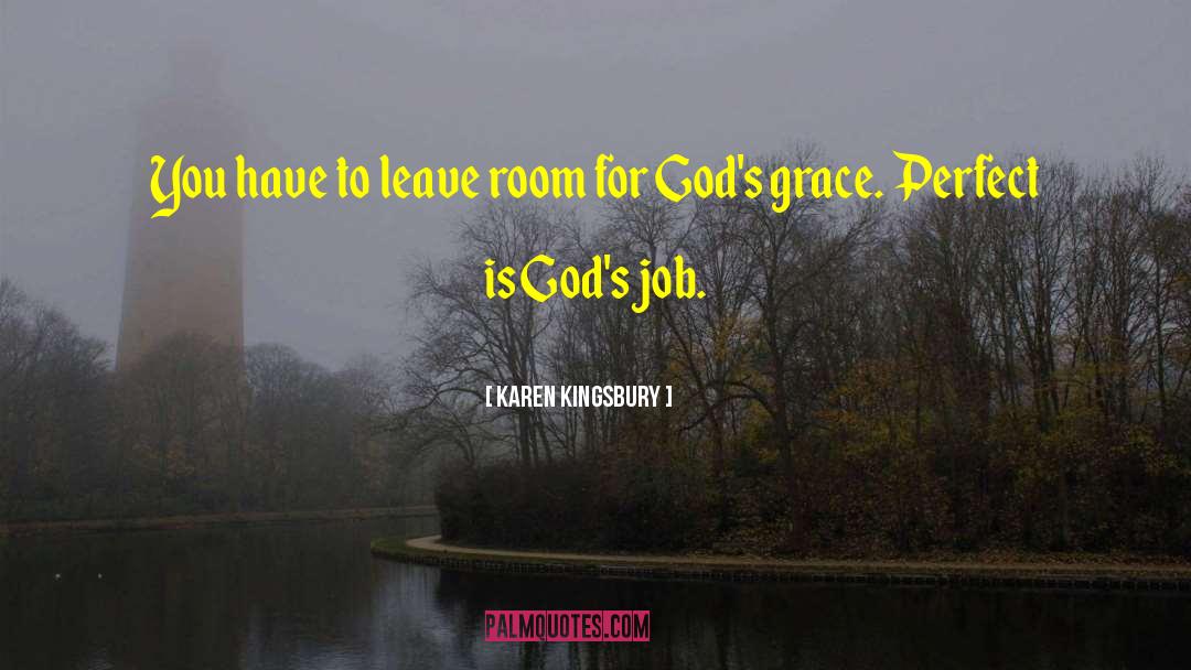 Karen Kingsbury Quotes: You have to leave room