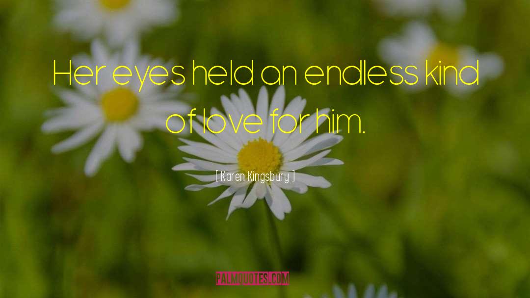 Karen Kingsbury Quotes: Her eyes held an endless