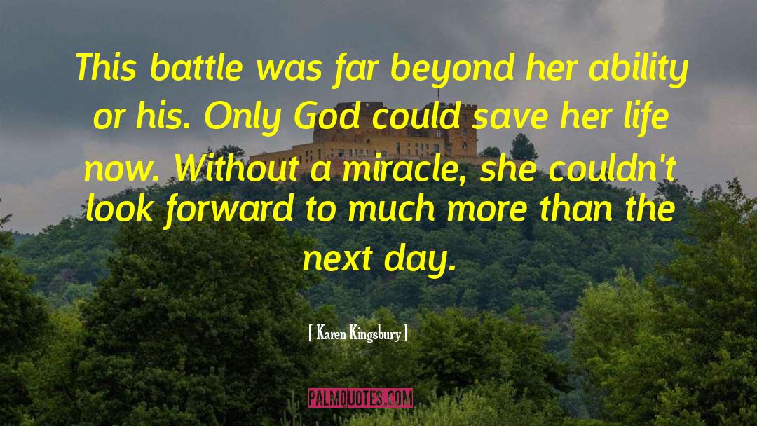 Karen Kingsbury Quotes: This battle was far beyond