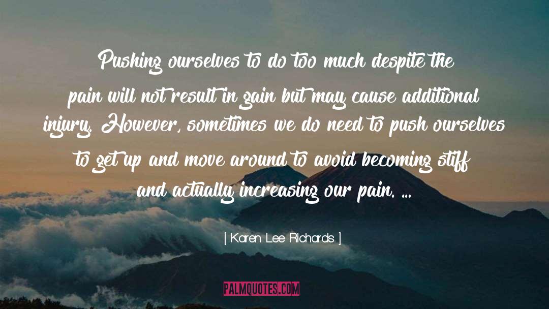 Karen Lee Richards Quotes: Pushing ourselves to do too