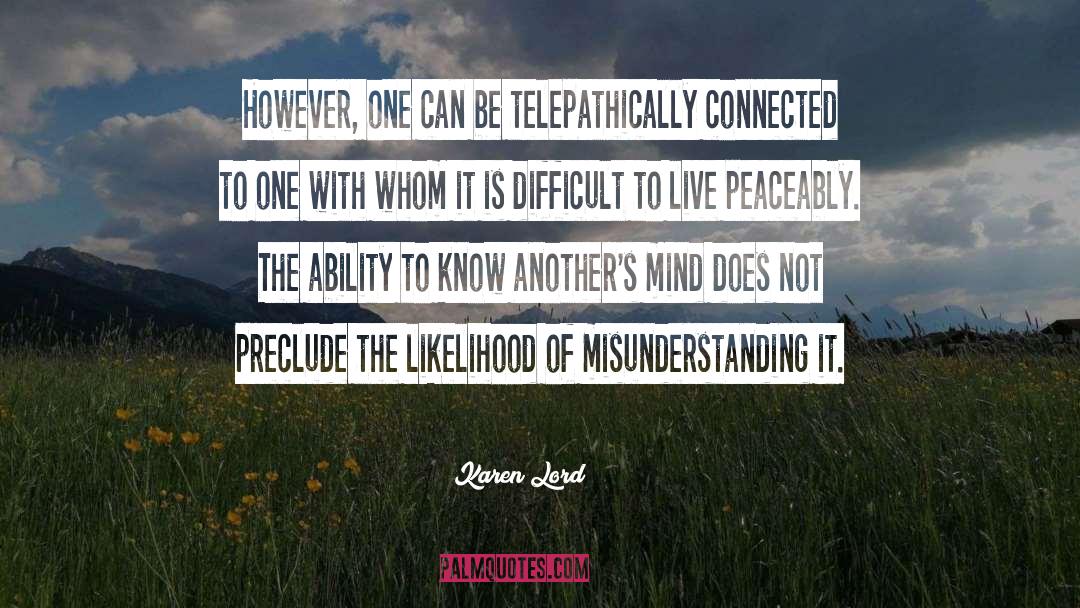 Karen Lord Quotes: However, one can be telepathically