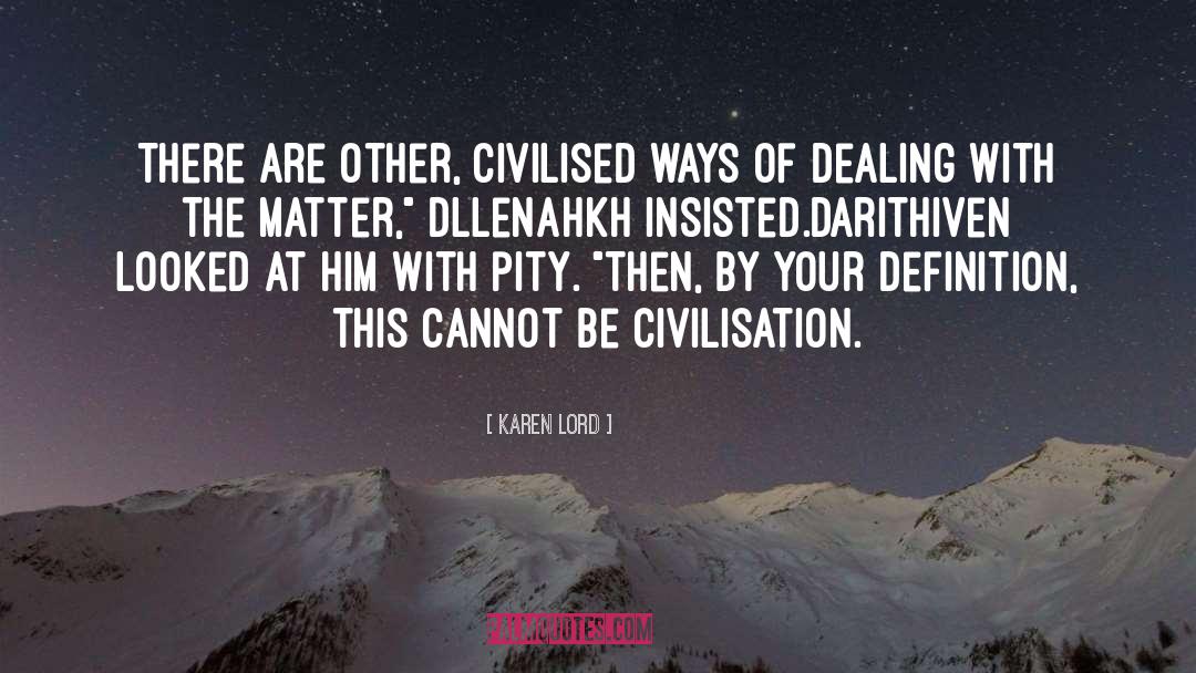 Karen Lord Quotes: There are other, civilised ways