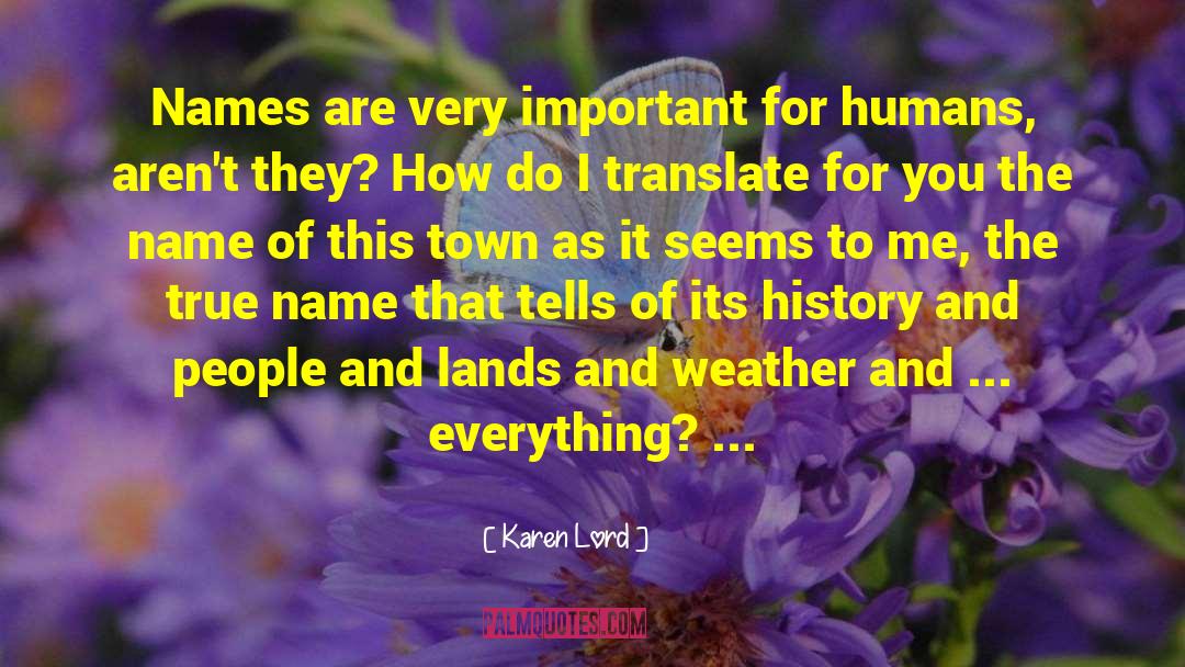 Karen Lord Quotes: Names are very important for