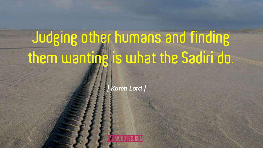 Karen Lord Quotes: Judging other humans and finding