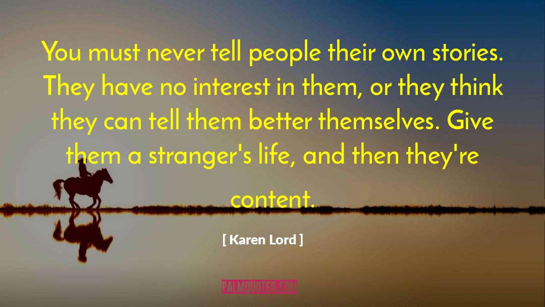 Karen Lord Quotes: You must never tell people