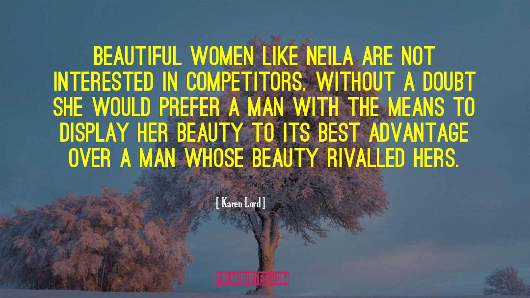 Karen Lord Quotes: Beautiful women like Neila are