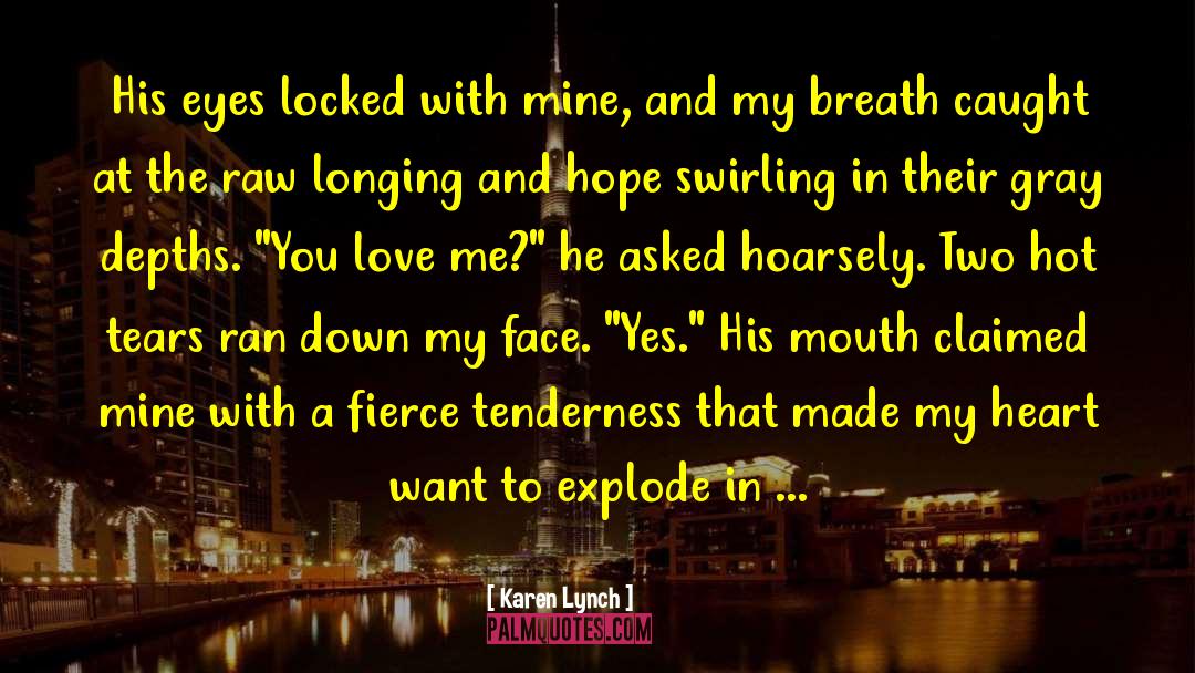 Karen Lynch Quotes: His eyes locked with mine,