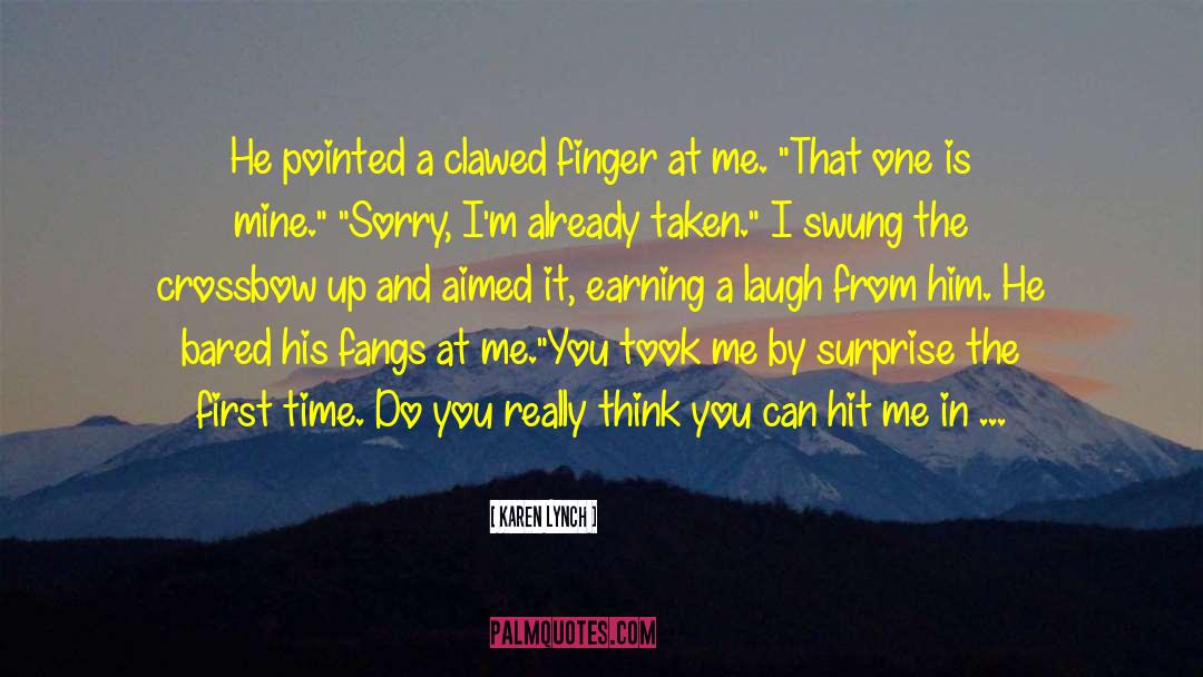 Karen Lynch Quotes: He pointed a clawed finger