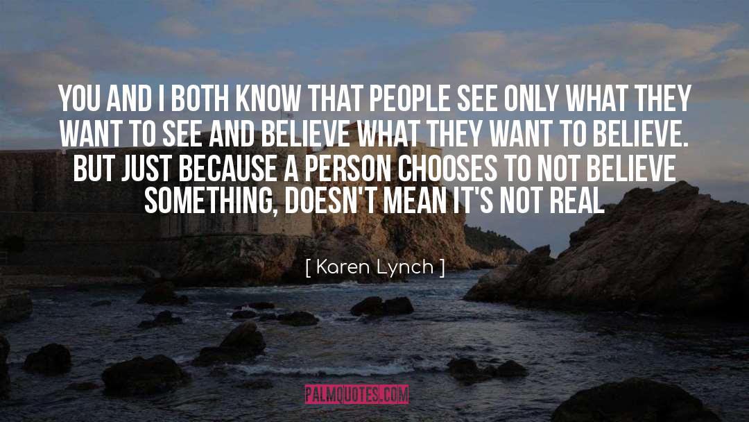 Karen Lynch Quotes: You and I both know