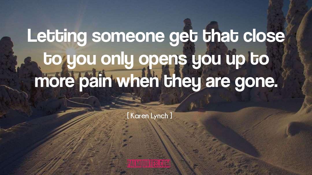 Karen Lynch Quotes: Letting someone get that close