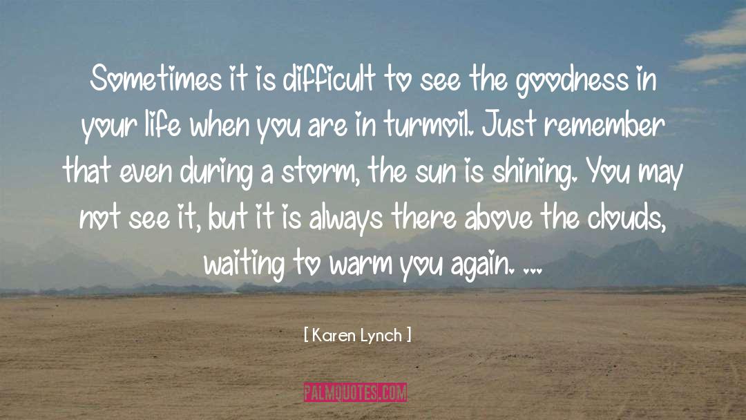 Karen Lynch Quotes: Sometimes it is difficult to