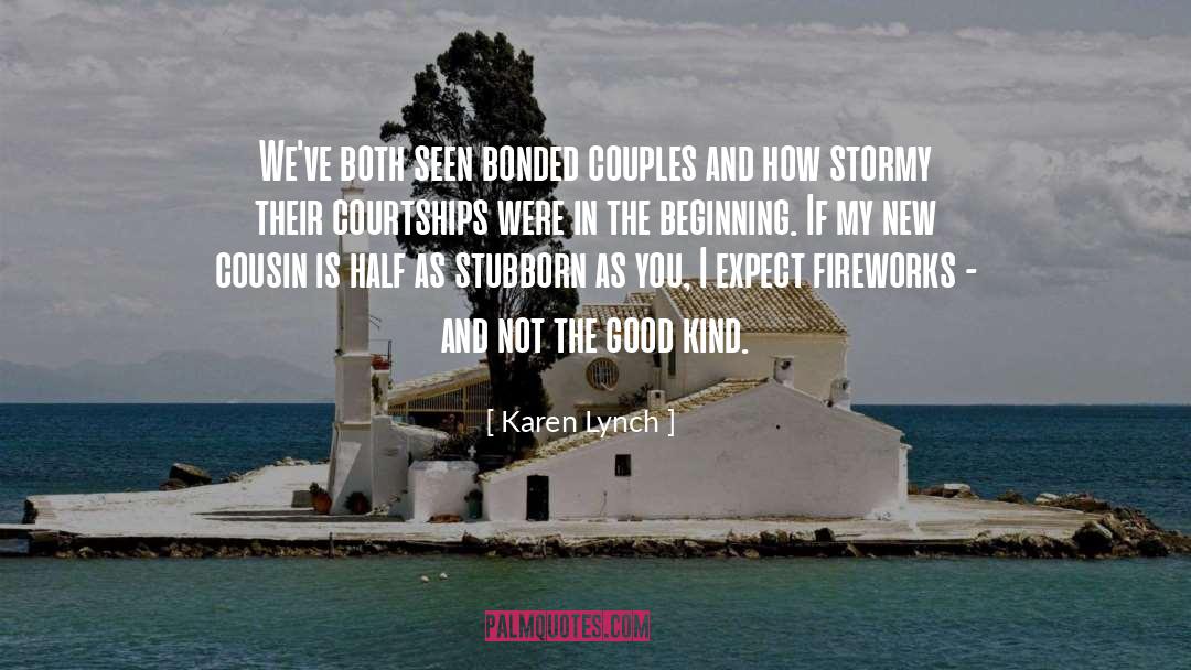 Karen Lynch Quotes: We've both seen bonded couples