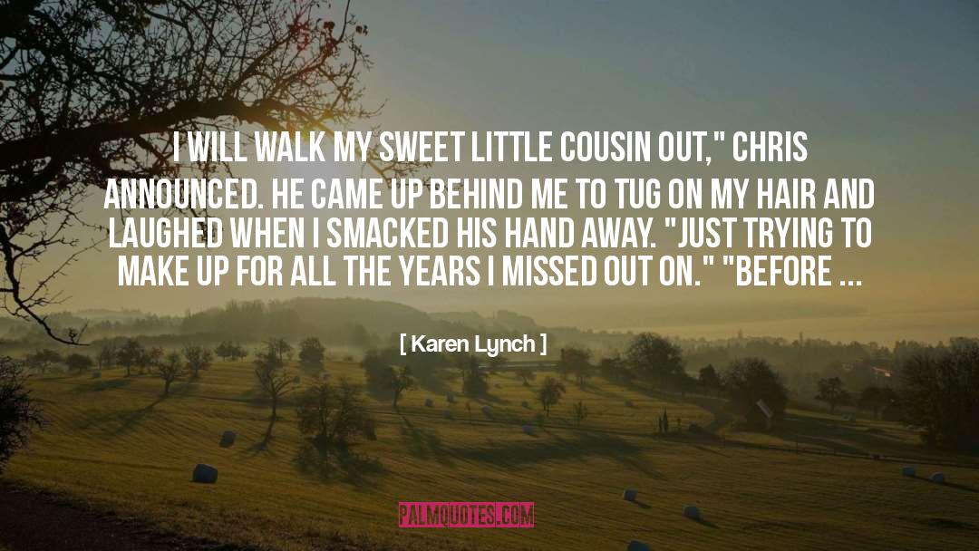 Karen Lynch Quotes: I will walk my sweet