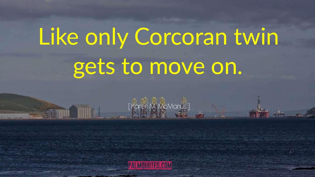 Karen M. McManus Quotes: Like only Corcoran twin gets