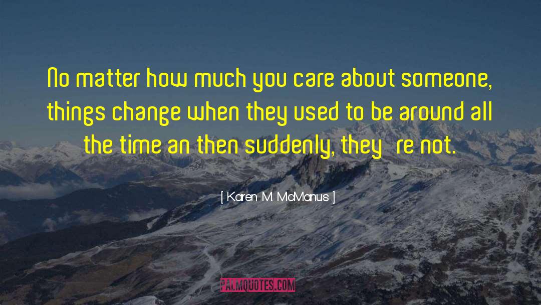 Karen M. McManus Quotes: No matter how much you