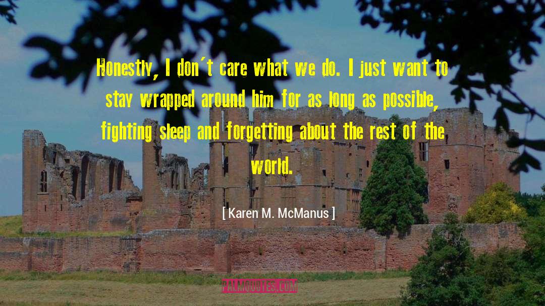 Karen M. McManus Quotes: Honestly, I don't care what