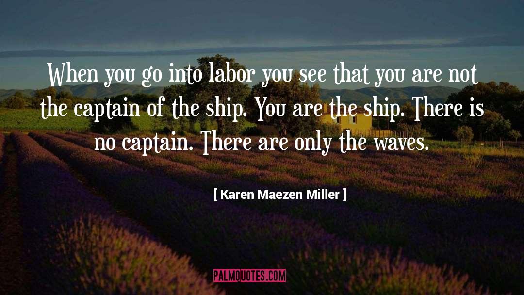 Karen Maezen Miller Quotes: When you go into labor
