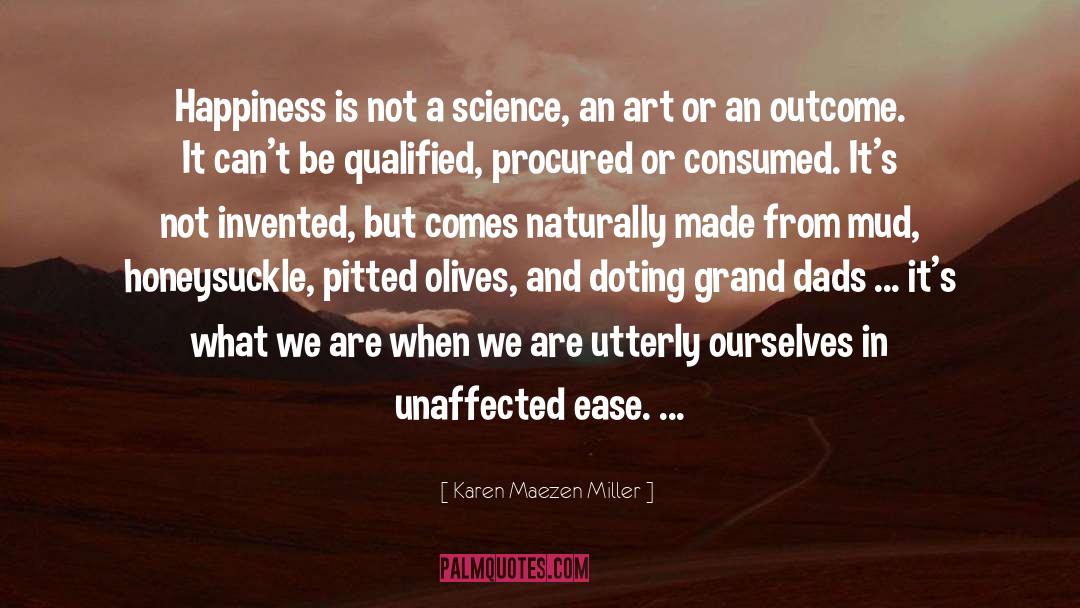 Karen Maezen Miller Quotes: Happiness is not a science,