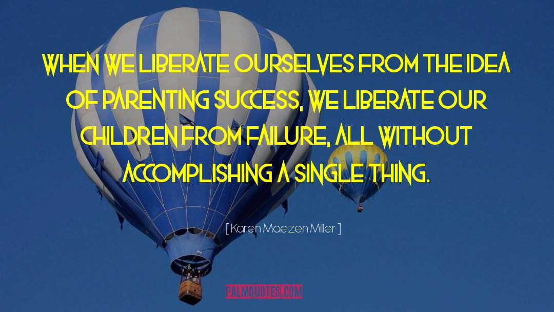 Karen Maezen Miller Quotes: When we liberate ourselves from