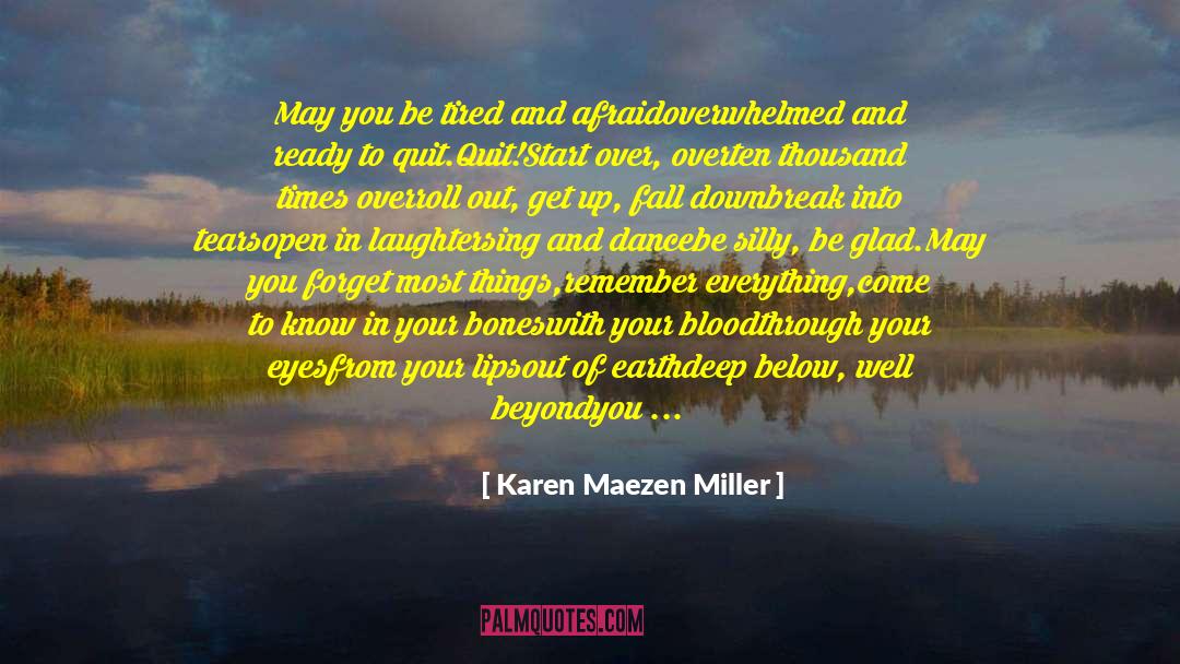 Karen Maezen Miller Quotes: May you be tired and