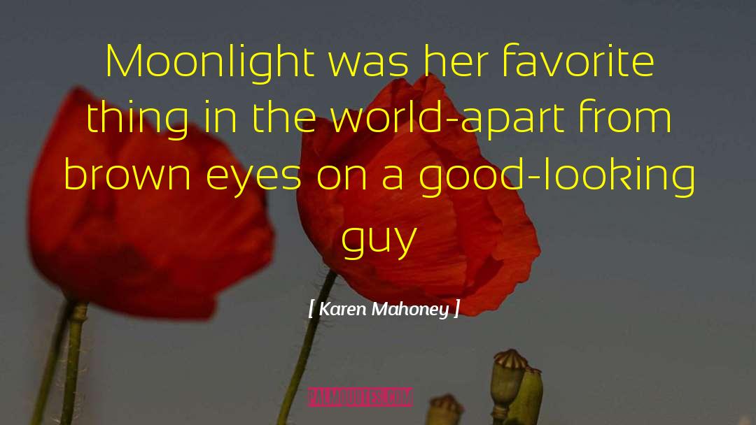 Karen Mahoney Quotes: Moonlight was her favorite thing