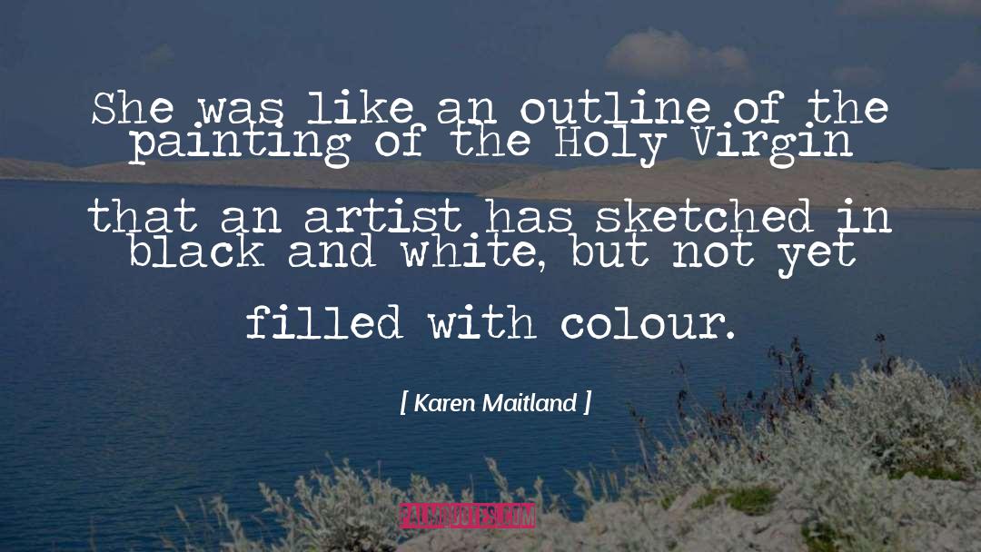 Karen Maitland Quotes: She was like an outline