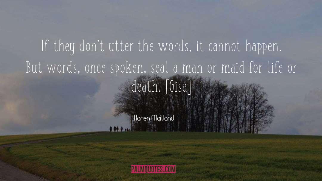 Karen Maitland Quotes: If they don't utter the