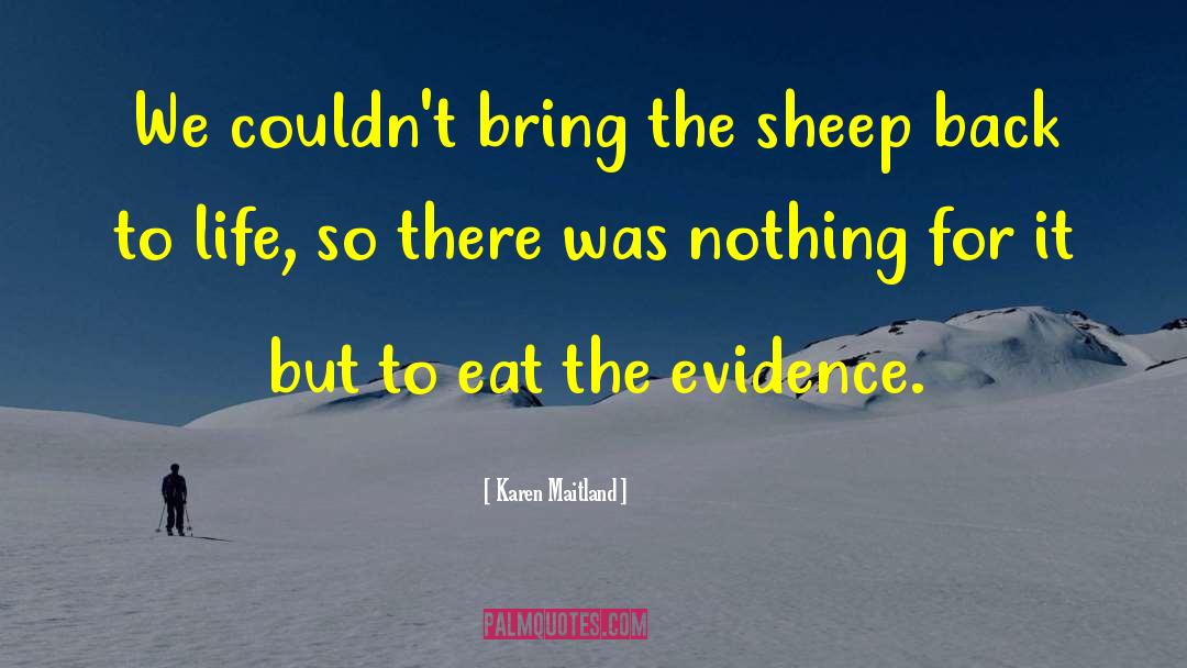 Karen Maitland Quotes: We couldn't bring the sheep
