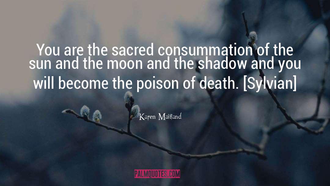Karen Maitland Quotes: You are the sacred consummation
