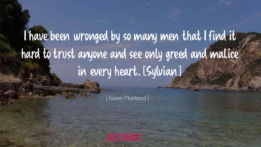 Karen Maitland Quotes: I have been wronged by