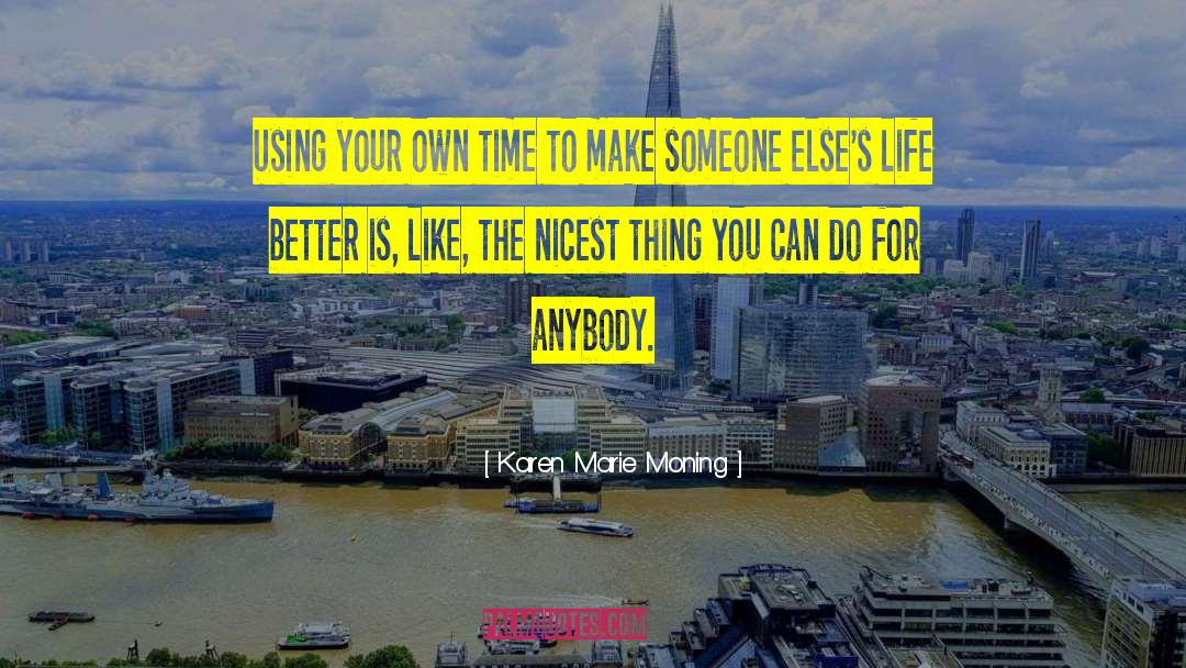 Karen Marie Moning Quotes: Using your own time to