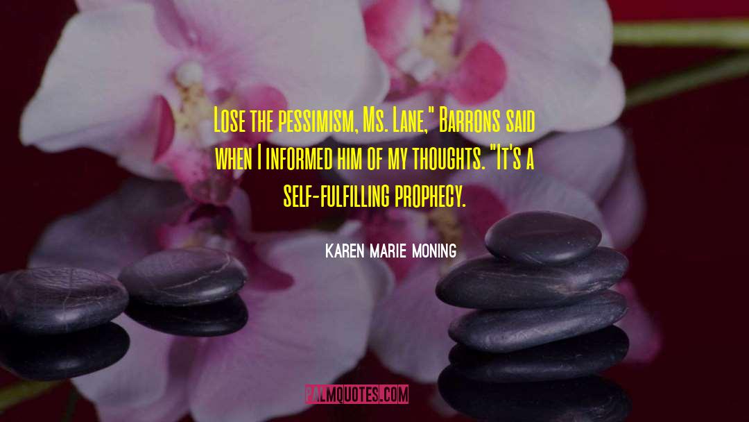 Karen Marie Moning Quotes: Lose the pessimism, Ms. Lane,