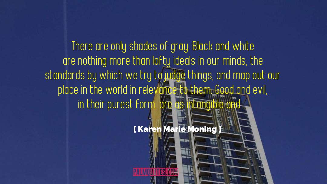 Karen Marie Moning Quotes: There are only shades of