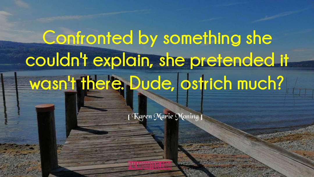 Karen Marie Moning Quotes: Confronted by something she couldn't