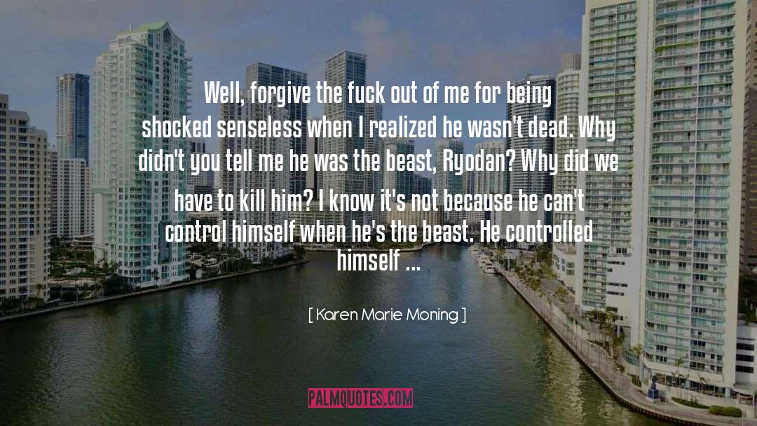 Karen Marie Moning Quotes: Well, forgive the fuck out