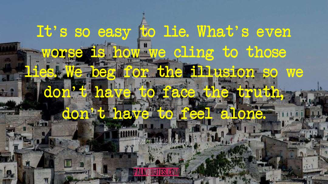 Karen Marie Moning Quotes: It's so easy to lie.