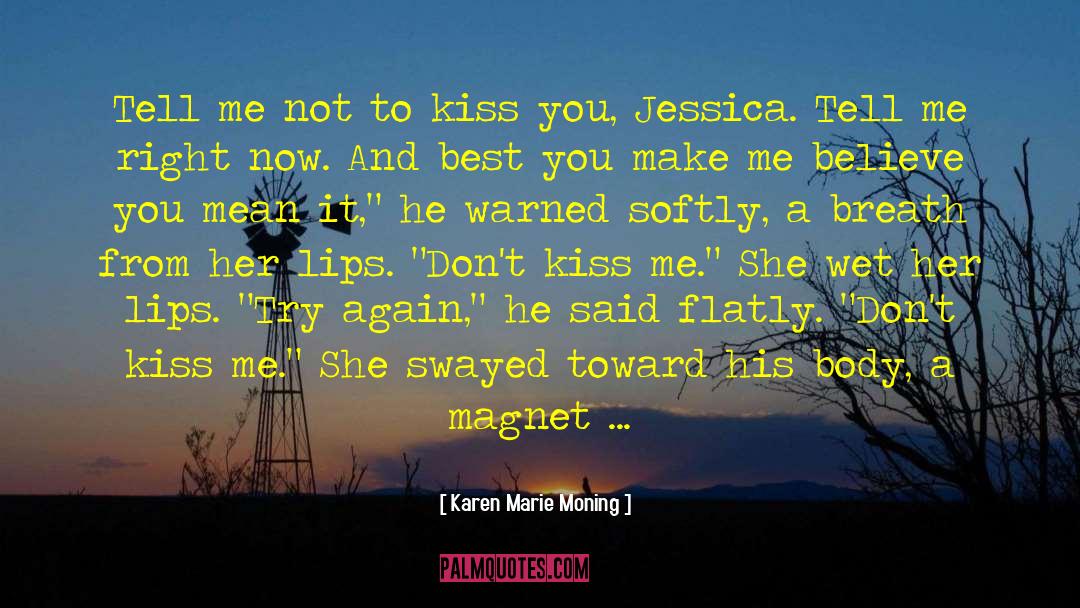 Karen Marie Moning Quotes: Tell me not to kiss
