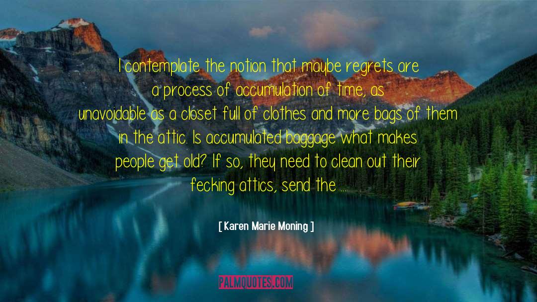 Karen Marie Moning Quotes: I contemplate the notion that