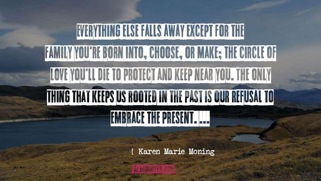 Karen Marie Moning Quotes: Everything else falls away except