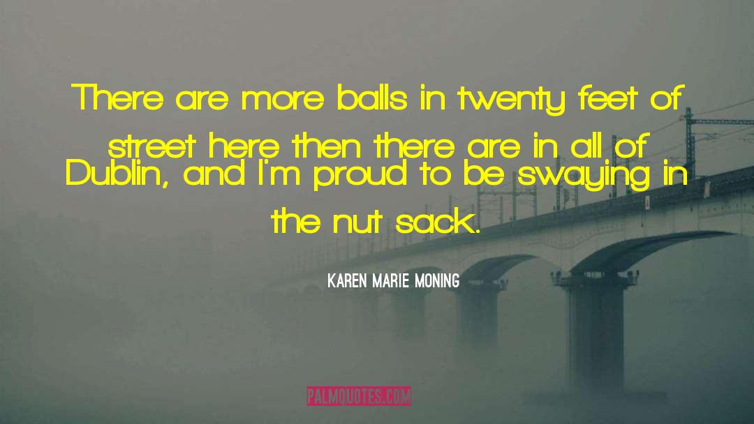 Karen Marie Moning Quotes: There are more balls in