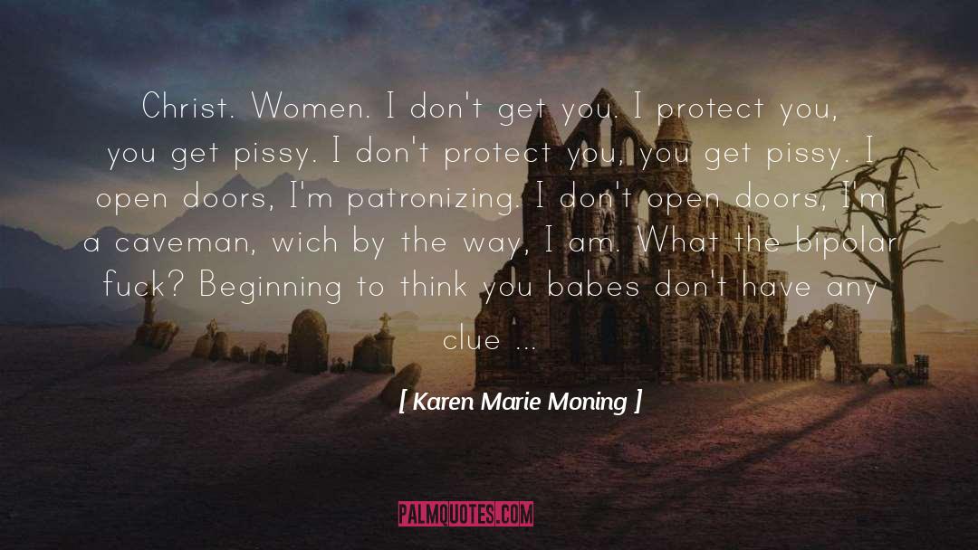 Karen Marie Moning Quotes: Christ. Women. I don't get