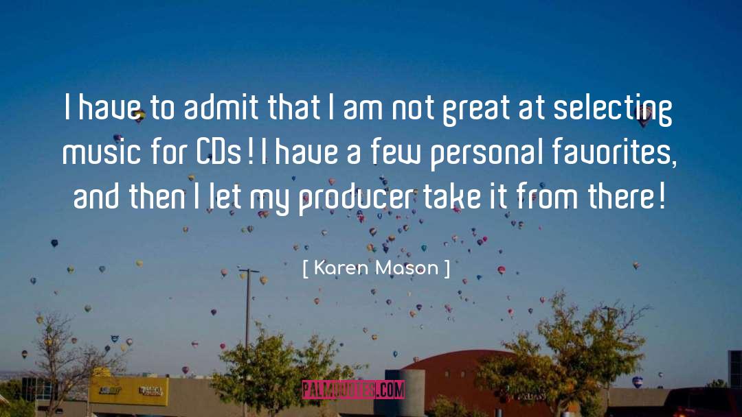 Karen Mason Quotes: I have to admit that