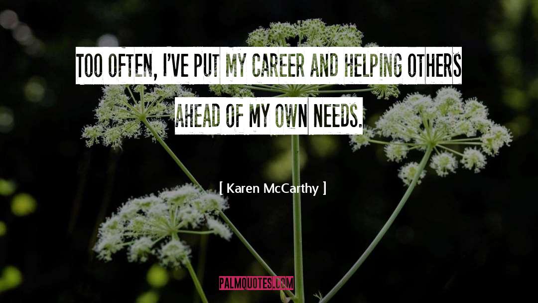 Karen McCarthy Quotes: Too often, I've put my