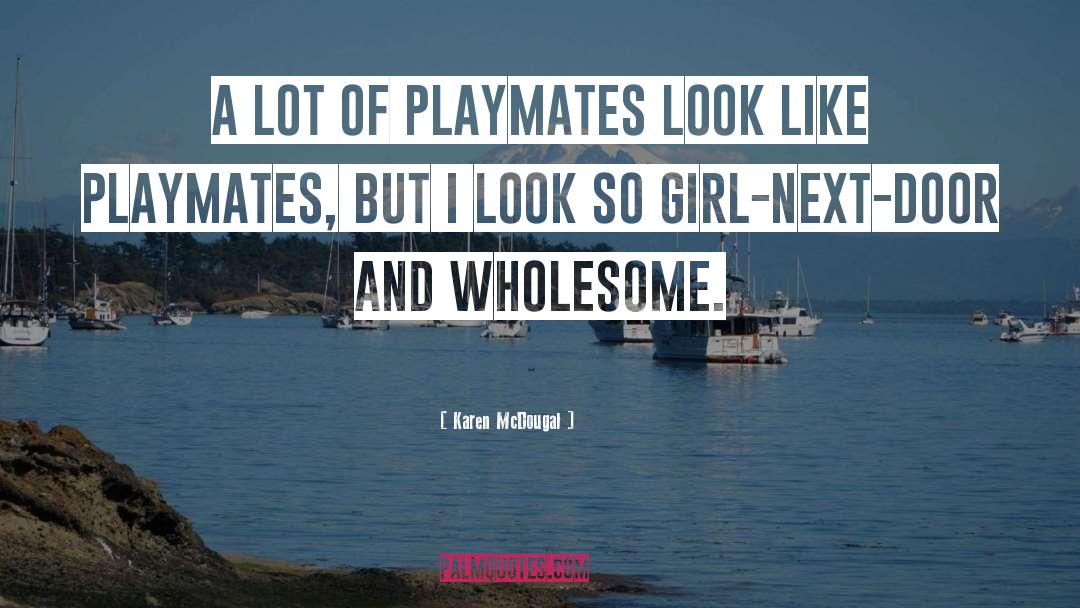 Karen McDougal Quotes: A lot of Playmates look