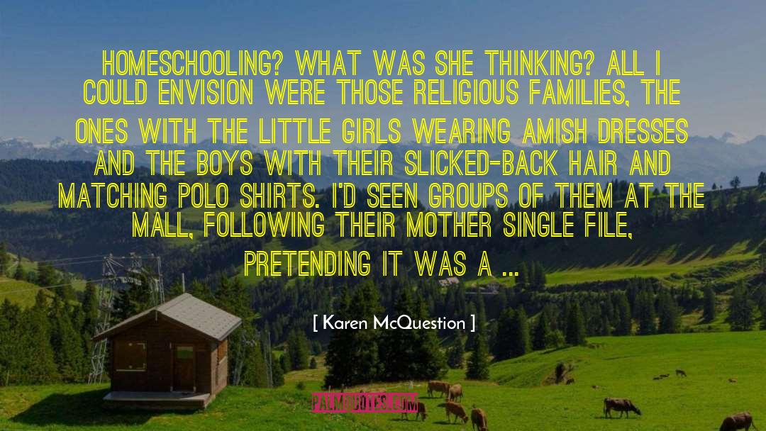 Karen McQuestion Quotes: Homeschooling? What was she thinking?