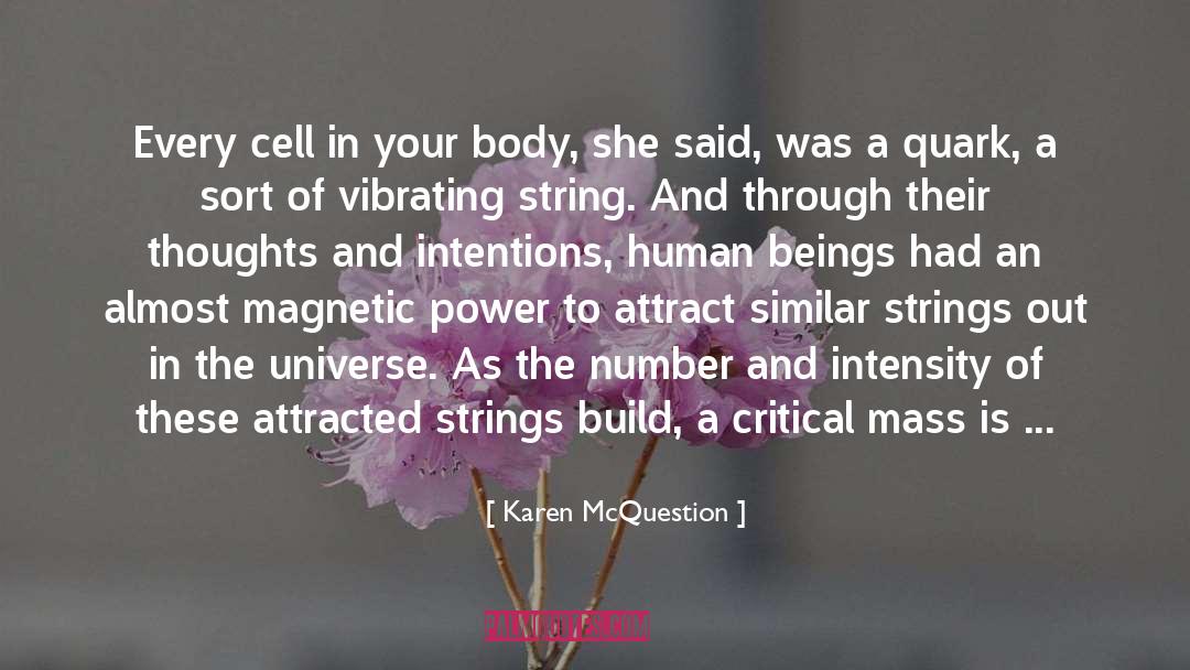 Karen McQuestion Quotes: Every cell in your body,