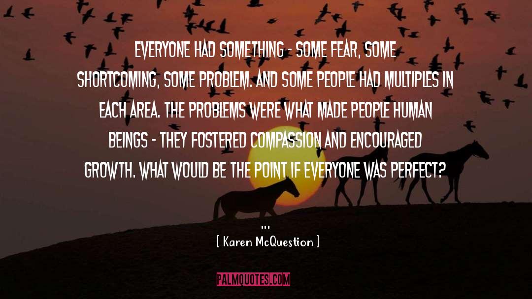 Karen McQuestion Quotes: Everyone had something - some